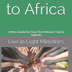 [DOWNLOAD] PDF 📕 Called to Africa: A Mini-Guide for Your First Mission Trip to Ugand