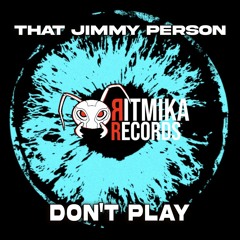 That Jimmy Person - Dont Play (Radio Edit)