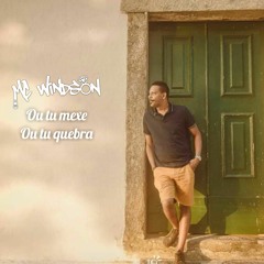 MC WINDSON - OU TU MEXE, OU TU QUEBRA(BY CANIBALL O MAGO)