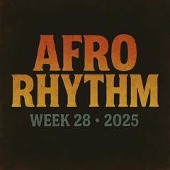 Afro Rhythm - Week 28 - 2025