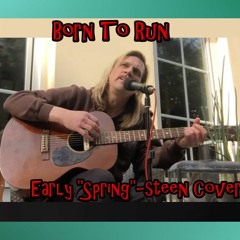 Born To Run - Early "Spring"-Steen Garden Session Cover