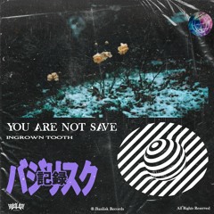Ingrown Tooth - You Are not Save
