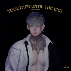 Together Until the End