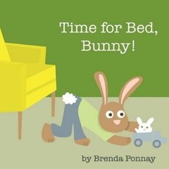 Read/Download Time for Bed, Bunny! BY : Brenda Ponnay