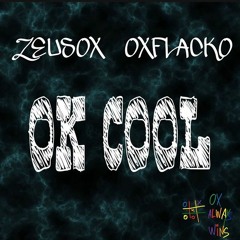 OX FLACKO x ZEUS OX - OK COOL (PROD. PLAYBOITENDO)