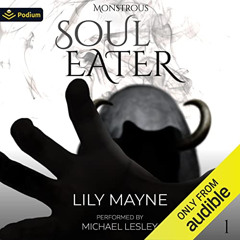 DOWNLOAD KINDLE 📨 Soul Eater: Monstrous, Book 1 by  Lily Mayne,Michael Lesley,Podium