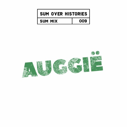 Sum Mix #009 - Auggië