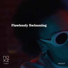 Flawlessly Swimming [mashup]