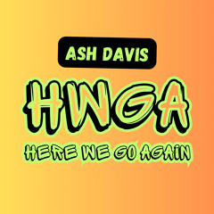 HWGA (Here We Go Again)
