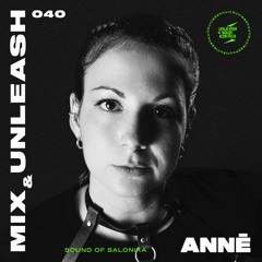 ANNĒ - Sound Of Salonika / Mix & Unleash 040