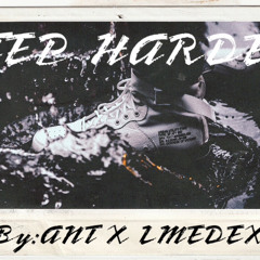 step harder. ANT feat LMEDEX