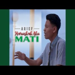 Arief - HARUSKAH AKU MATI {OFFICIAL MUSIC}