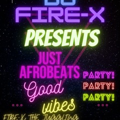 DJ FIRE - X JUST AFROBEATS #2022 EDITION