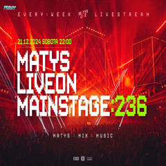 Dj Matys - Live on Mainstage ''236 [LIVE UP] (21.12.2024) up by PRAWY