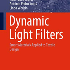 FREE EBOOK 💛 Dynamic Light Filters: Smart Materials Applied to Textile Design (Sprin