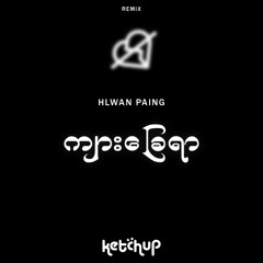 HlwanPaing- KyarChayYer[Ketchup Remix]