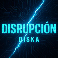DISKA - DISRUPCIÓN