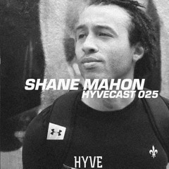 HYVECAST 025: Shane Mahon (UK)