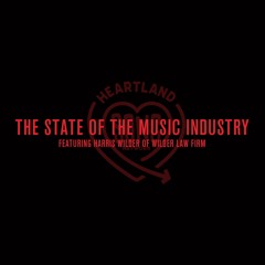 The State of the Music Industry with Harris Wilder