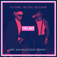 FUTURE - Type Shit (Mr. Kavalicious Tech House remix)