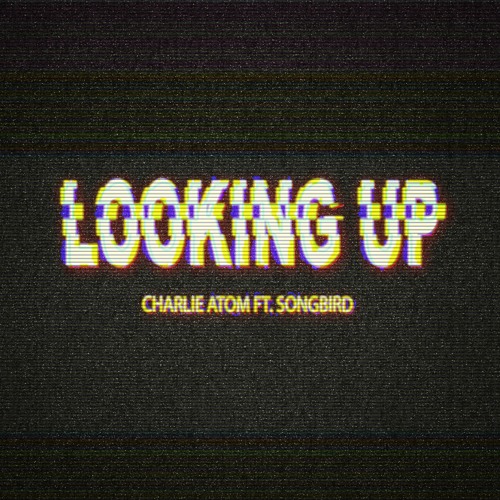 Looking Up ft. Songbird