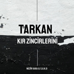 Tarkan - Kir Zincirlerini (Nezir Kara & S.U.K.O Remix)