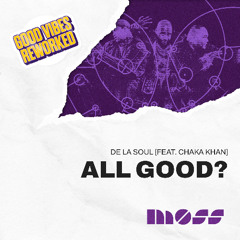 De La Soul feat. Chaka Khan- All Good? (m0ss remix)