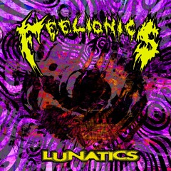 Feelionics - Lunatics (Original Mix) [FREE DOWNLOAD]