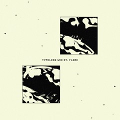 Typeless Mix 37: Flore