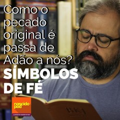 Como o pecado original passa de Adão a nós? - Símbolos de Fé