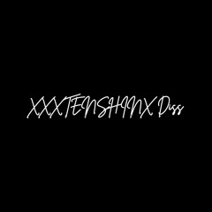 XXXTENSHINX Diss