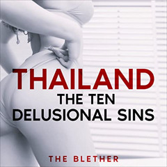 [Access] EPUB 📒 Thailand: The Ten Delusional Sins by  The Blether,Anthony J. Miano,D