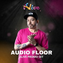 Audio Floor - Alive Promo Set