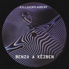 benzo a kézben [prod. killsaintlaurent]