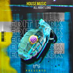 House Music All Night Long ( EDIT PACK )