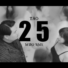 2 5 - TÁO (MDXI RMX)