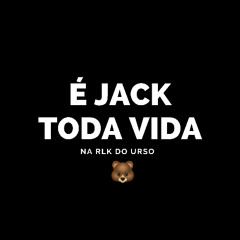 É JACK TODA VIDA x NA RLK DO URSO [ DJ KAUAN DE CG ]