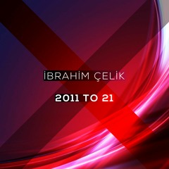 İbrahim Çelik - 2011 to 21 (Nostalji)
