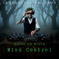 White on Black - Mind Control [Iparallels Records]