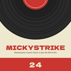 MICKYSTRIKE Vol.24 〜 'Masterpiece' Classic Disco & Soul Re-Birth Mix