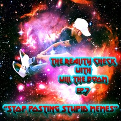 The Reality Check Episode 7 "Stop Posting Stupid Memes"
