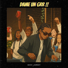 DAME UN GRR (DON JORDY AFRO HOUSE REMIX)