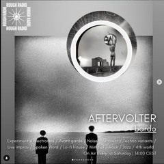 Bardo W AFTERVOLTER on @rough-radio (2023- current)