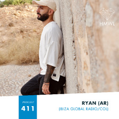 HMWL Podcast 411: RYAN (AR) (Ibiza Global Radio/Circle Of Life)