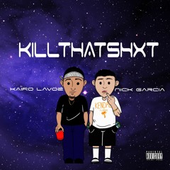 KILLTHATSHXT FT NICK GARCIA