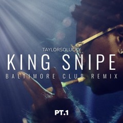 King Snipe pt.1 (Baltimore Club remix)
