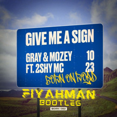 Gray x Mozey - Give Me A Sign (Fiyahman Bootleg) (FREE DOWNLOAD)