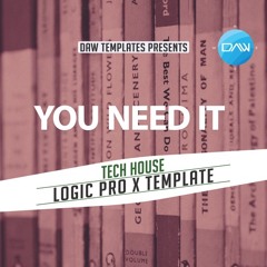 You Need It Logic Pro X Template (tech house)