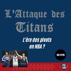 L'ATTAQUE DES TITANS made in NBA - L'ère des pivots dans la Ligue ? - TIME OUT S3E19