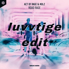 Act Of Rage & Nolz - Road Rage (luvvtige edit)